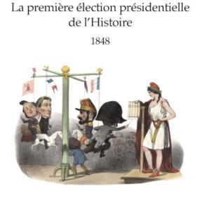 Cycle de Conférence Napoléon III - 1848, la première élection présidentielle de l’Histoire